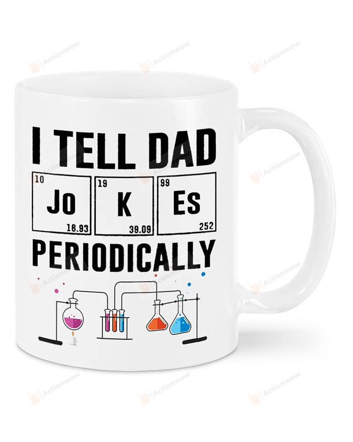 Father'S Day Gifts I Tell Dad Jokes Periodically Coffee Mug, Gift For Chemistry Lovers, Funny Dad Gifts, Dad Gifts From Sons Daughters, Funny Gifts For Birthday Christmas Father'S Day 11oz-15oz Mug