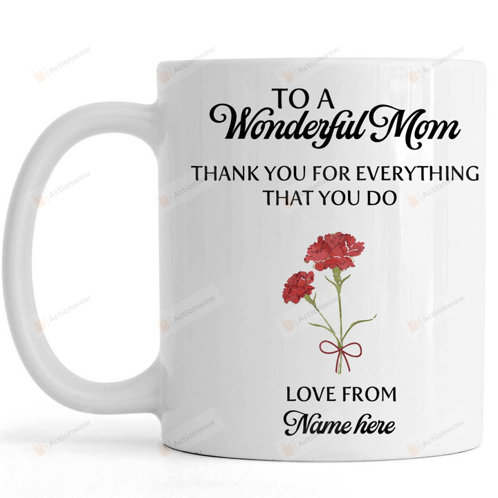 Personalized To My Wonderful Mom Mug Thank You For Everything That You Do Mom Mug Gifts For Mom, Her, Mother's Day ,Birthday, Anniversary Customized Name Ceramic Changing Color Mug 11-15 Oz