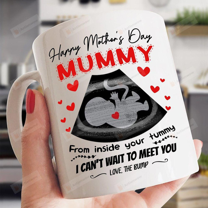 Personalized Happy Mother's Day Mummy From Inside Your Tummy I Can't Wait To Meet You Mug Gifts For Her, Mother's Day ,Birthday, Anniversary Customized Name Ceramic Coffee Mug 11-15 Oz