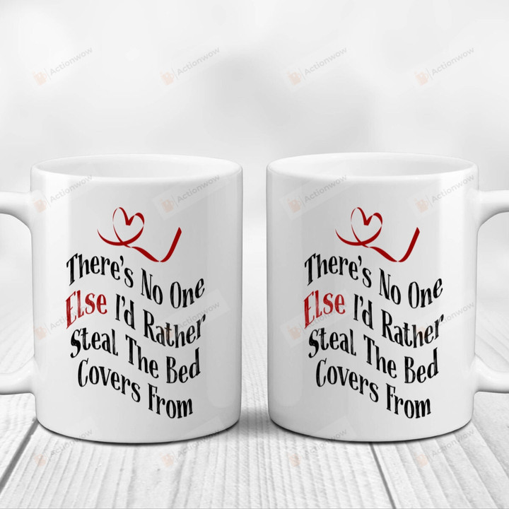 There's No One Else I'd Rather Steal The Bed Covers From Mugs, Funny Wedding Anniversary Valentine's Day Color Changing Mug 11 Oz 15 Oz Coffee Mug Gifts For Couple