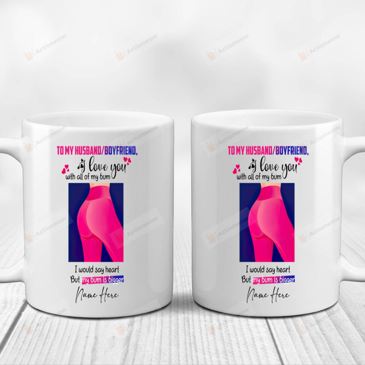 Personalized To My Husband/Boyfriend Mugs, Women Sexy Bum Butt Customized Mugs, Funny Wedding Anniversary Valentine's Day Color Changing Mug 11 Oz 15 Oz Coffee Mug Gifts For Couple