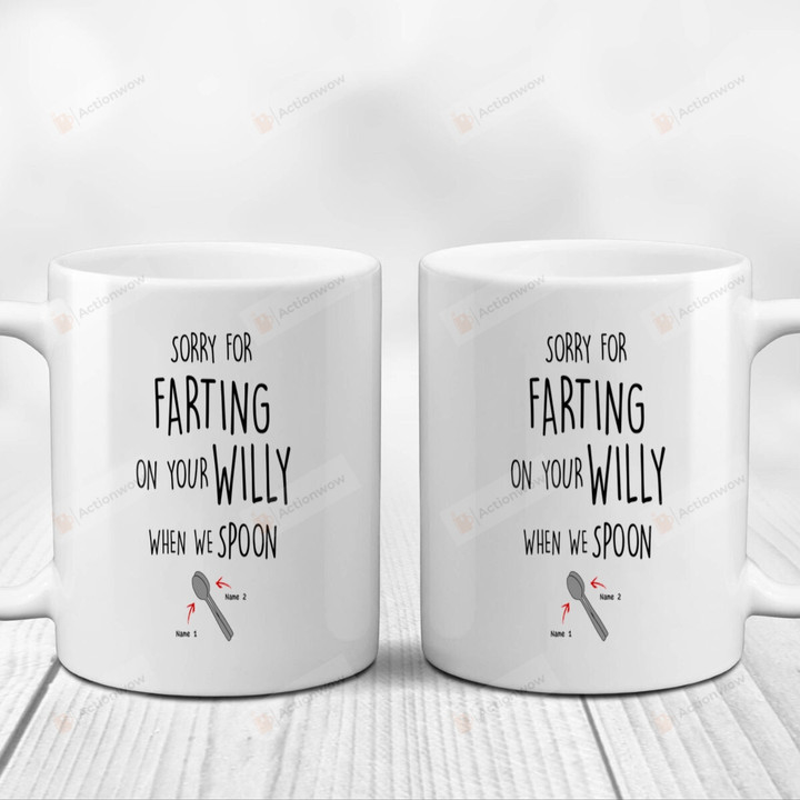 Personalized Sorry For Farting On Your Willy Mugs, Spoon Couple Customized Mugs, Funny Wedding Anniversary Valentine's Day Color Changing Mug 11 Oz 15 Oz Coffee Mug Gifts For Lover Him Her Mr Mrs