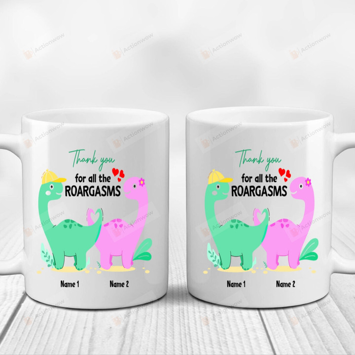 Personalized Thank You For All The Roargasms Mug Cute Dinosaur Couple Mug Gifts For Couple, Husband And Wife On Anniversary Valentine's Day Birthday Christmas Thanksgiving 11 Oz - 15 Oz Mug