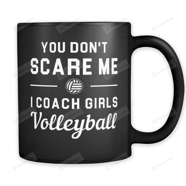 You Don'T Scare Me I Coach Girls Volleyball Mug, Volleyball Gifts, Volleyball Coach Mug, Gifts For Coach, Coach Gifts, Coach Volleyball, Volleyball Mug, Volleyball Gifts, Volley