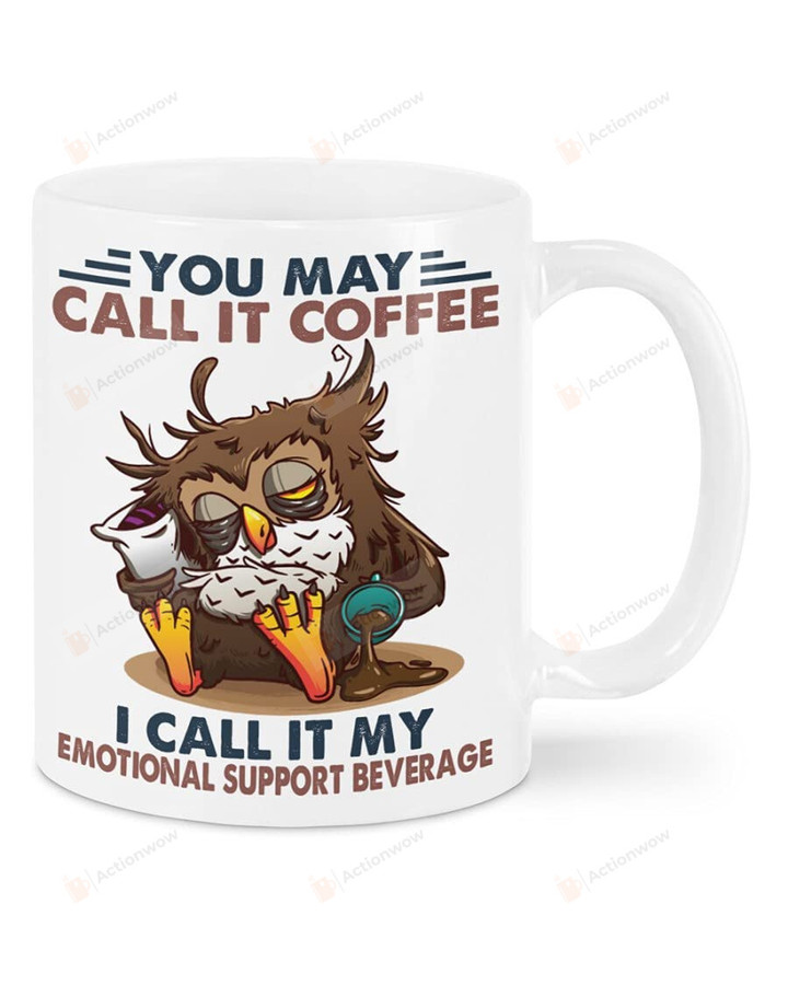 Owl You May Call It Coffee I Call It My Emotional Support Beverage Mug, 11-15 Oz Ceramic Coffee Mug, Great Gift For Friend, Family On Birthday, Christmast , Wedding Day