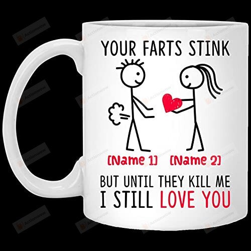 Personalized Your Farts Stink But Until They Kill Me Funny Couple Friend Girl Boy Valentines Day Gifts For Lover Boyfriend Girlfriend Customized Name Color Changing 11 15 Oz Mug