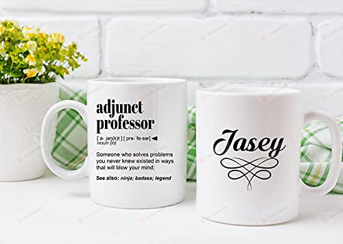 Best Adjunct Professor Gift Mug For Women And Men, For Christmas, Birthday, Appreciation Gift, A Personalized Custom Name Coffee Mug