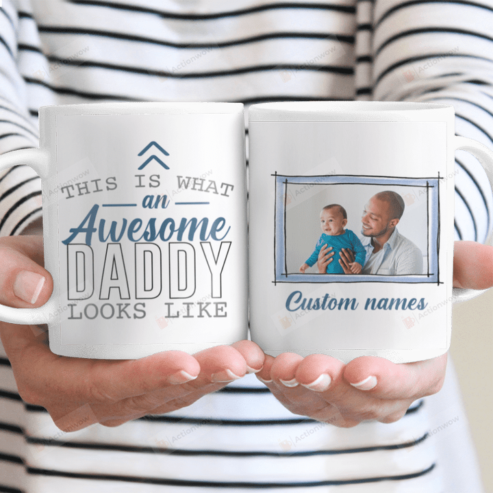 Personalized This Is What An Awesome Daddy Looks Like Ceramic Mug Great Customized Gifts For Birthday Christmas Thanksgiving Father's Day 11 Oz 15 Oz Coffee Mug