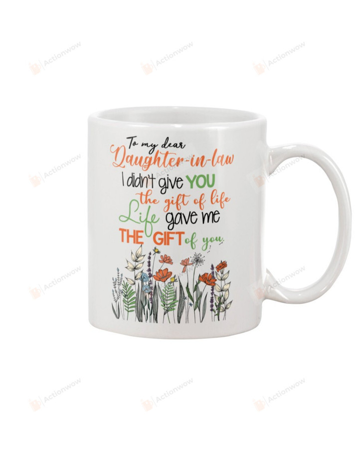 Personalized To My Daughter In Law I Didn't Give You The Gift Of You Mug Gifts For Birthday, Anniversary Customized Name Ceramic Coffee Mug 11-15 Oz