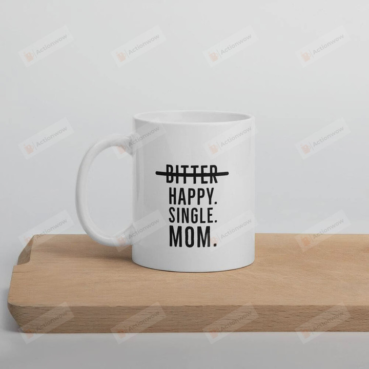 Happy Single Mom Mug, Coffee Mug, Caffeine Mug, Mom Coffee Mug, Single Mom Gifts, Best Gifts For Single Mom On Mother's Day Birthday Christmas