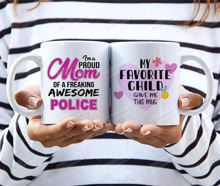 I'm A Proud Mom Of A Freaking Awesome Police Mug Gifts For Mom, Her, Mother's Day ,Birthday, Anniversary Ceramic Changing Color Mug 11-15 Oz
