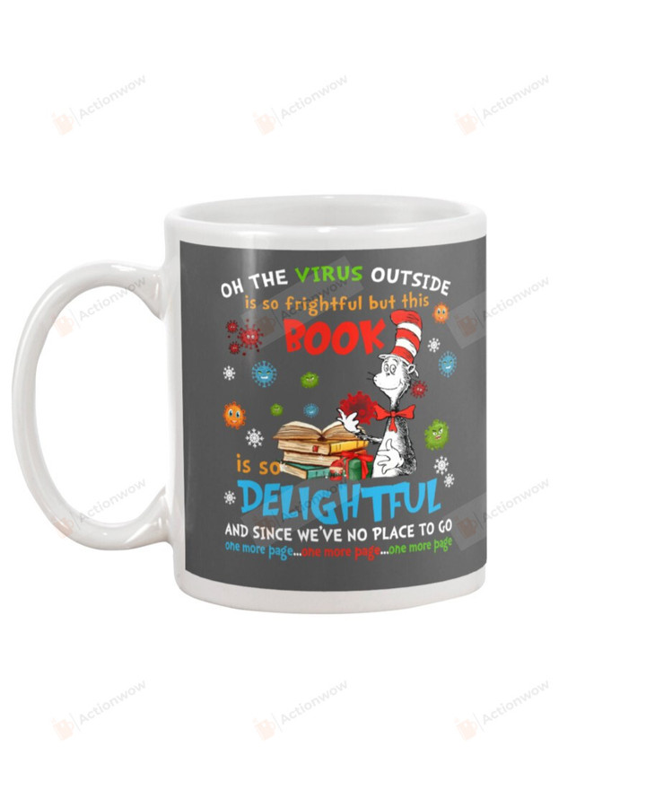 Oh The Virus Outside Is So Frightful But This Book Is Delightful, The Cat In The Hat Reads Book Instead Of Going Out Due To Covid Mugs Ceramic Mug 11 Oz 15 Oz Coffee Mug