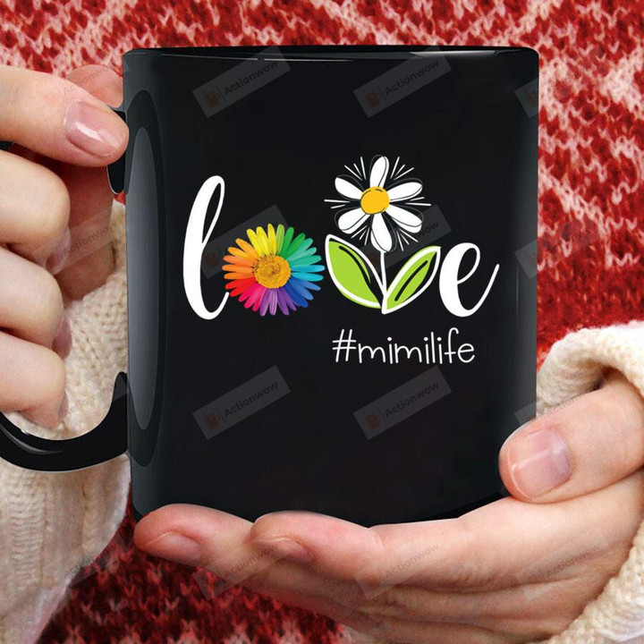 Flower Love Mimi Life Black Mug Gifts For Her, Mother's Day ,Birthday, Anniversary Ceramic Coffee Mug 11-15 Oz