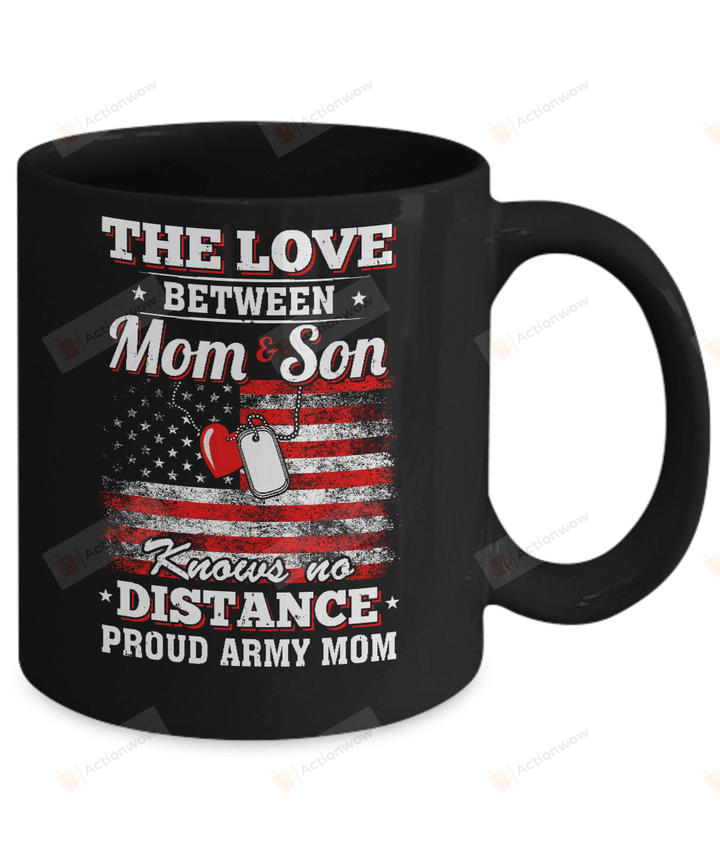 The Love Between Mom And Son Mug No Distance Mug Coffee Mug Proud Army Mom Mug Gifts Birthday Gifts Women's Day Gifts Mother's Day Gifts to Mother from Son Army Mom