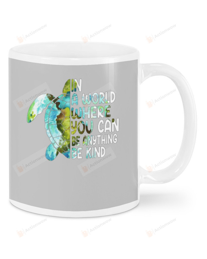In a World Where You Can Be Anything Be Kind, Sea turtle Art Mugs Ceramic Mug 11 Oz 15 Oz Coffee Mug