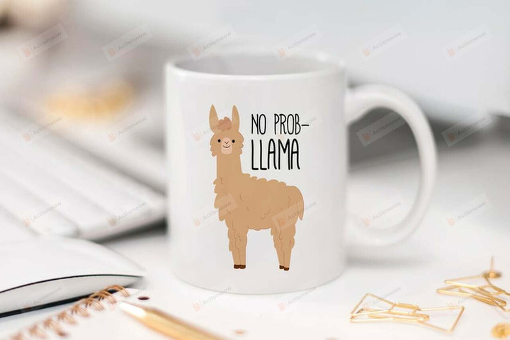 No Prob-Llama Funny Gifts Ceramic Mug Perfect Customized Gifts For Birthday Christmas 11 Oz 15 Oz Coffee Mug