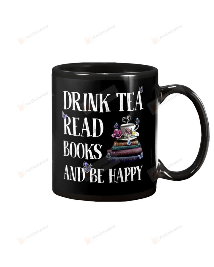 Drink Tea Read Books And Be Happy Mug Gifts For Book Lovers, Birthday, Anniversary Ceramic Coffee 11-15 Oz