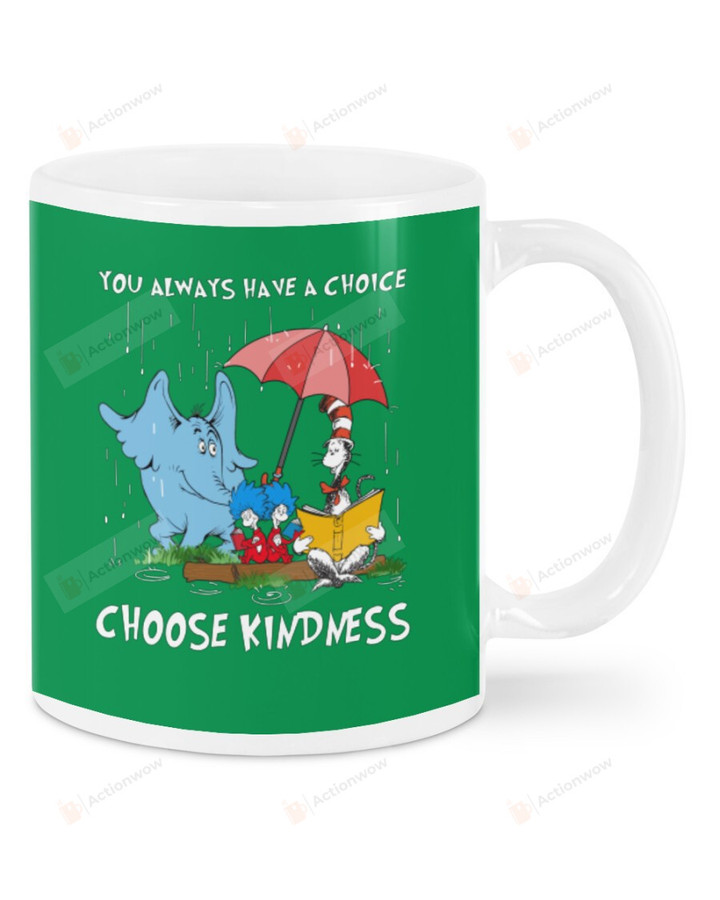 You Always Have A Choice, Choose Kindness Ceramic Mug Great Customized Gifts For Birthday Christmas Anniversary 11 Oz 15 Oz Coffee Mug