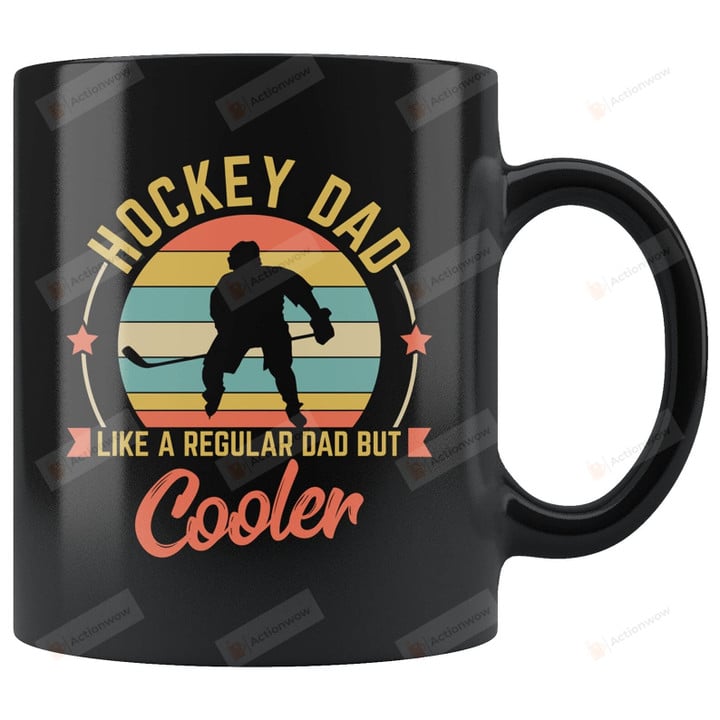 Hockey Dad Like A Regular Dad But Cooler Mug Funny Hockey Dad Gifts Hockey Dad Mug Hockey Daddy Father'S Day Gifts For Hockey Dad Presents Idea For Christmas Thanksgiving