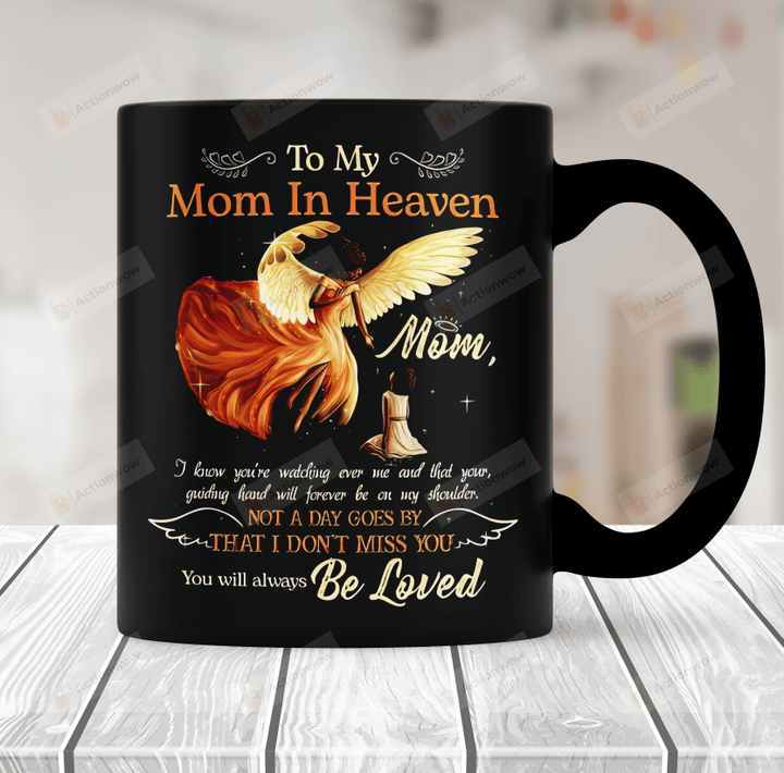 To My Mom In Heaven Mom Not A Day Goes My That I Don’t Miss You Mug Loss Of Mother Memorial Mug Remembrance Gift Family Memorial Mug