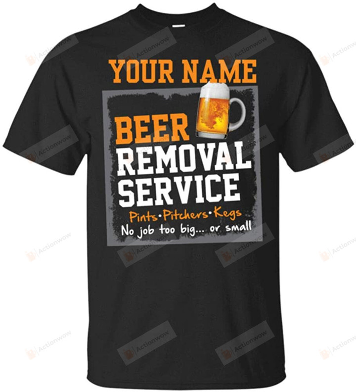 Custom Name Personalized Beer Removal Service T-Shirt Funny Alcohol