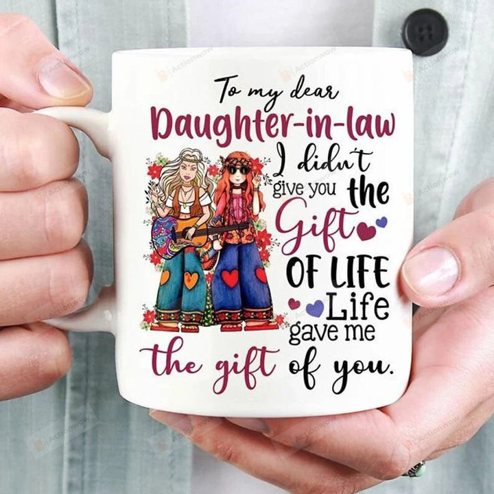 Hippie Mother-In-Law To Daughter-In-Law I Didn’t Give You The Gift Of Life Gave Me The Gift Of You Coffee Mug Gift From Mother In Law Mama To Daughter In Law Ceramic Coffee 11 Oz 15 Oz Mug
