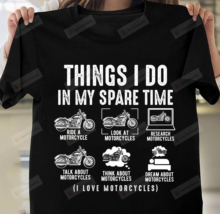 Things I Do In My Spare Time Motorcycle Shirt, Funny Biker Shirt, Biker Lover Shirt, Motorcycle Lover Shirt, Gift For Biker