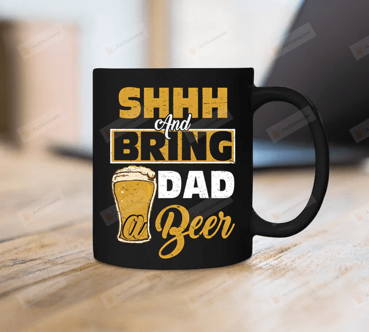 Shhh And Bring Dad A Beer Mug Funny Father Mug Father's Day Gift For Grandpa Father Husband Son Gift For Family Friend Colleagues Men Gift For Him
