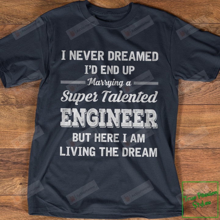 Marrying a Super Talented Engineer T-shirt, Tee Shirt Gift Idea for Proud Husband or Wife of An Engineer