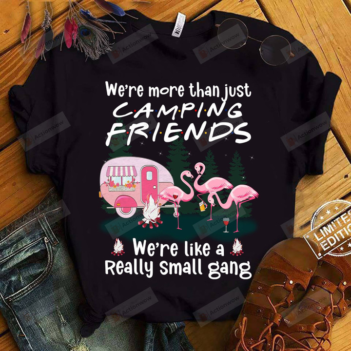 Camping Friends We're Like A Really Small Gang Funny T-Shirt Gift For Camping Lover Camping Friends On Anniversary Birthday