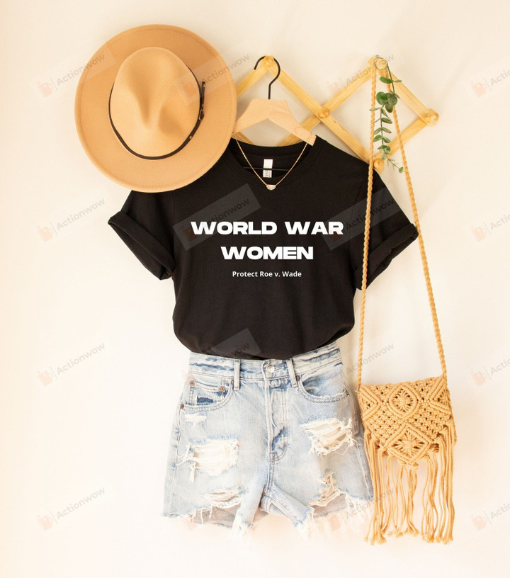 World War Women, Pro Choice, My Body My Choice, Feminist Shirt, Womens Right T-Shirt, Roe v Wade, Pro Choice Tee