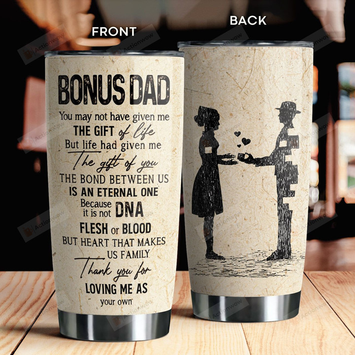 Bonus Dad You May Not Have Given Me Gift Stainless Steel Tumbler Cup