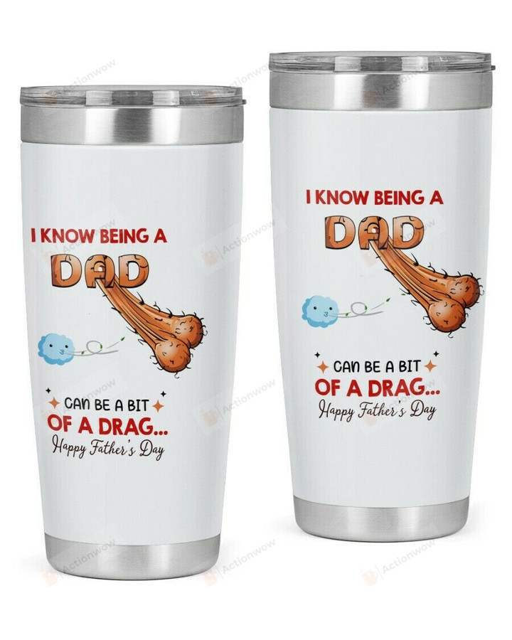 Dad Can Be A Drag Stainless Steel Tumbler Cup
