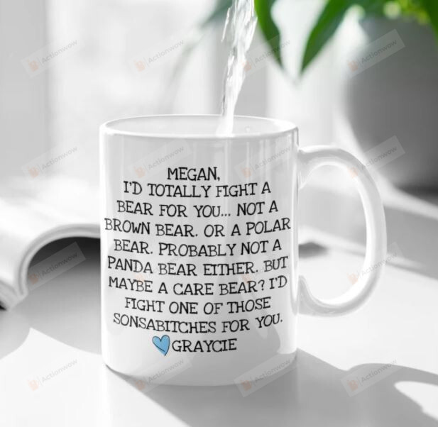 Personalized I'd Totally Fight A Bear For You Quote Ceramic Coffee Mug