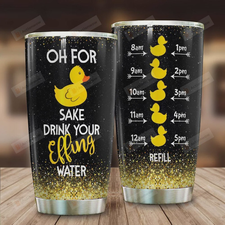 Cute Duck Sake Drink Your Effing Water Stainless Steel Tumbler Cup