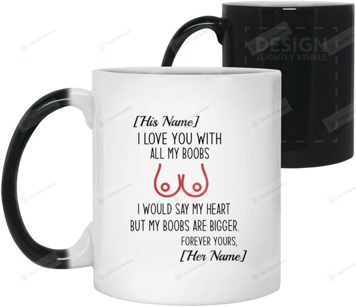 Personalized I Love You With All My Boobs Ceramic Coffee Color Changing Mug