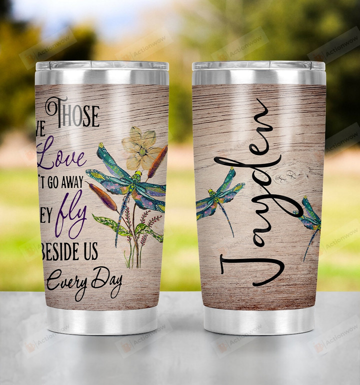 Personalized Dragonfly Those We Love Stainless Steel Tumbler Cup