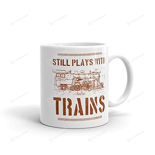 Still Plays With Trains Mug Model Railroad Birthday Ceramic Coffee Mug