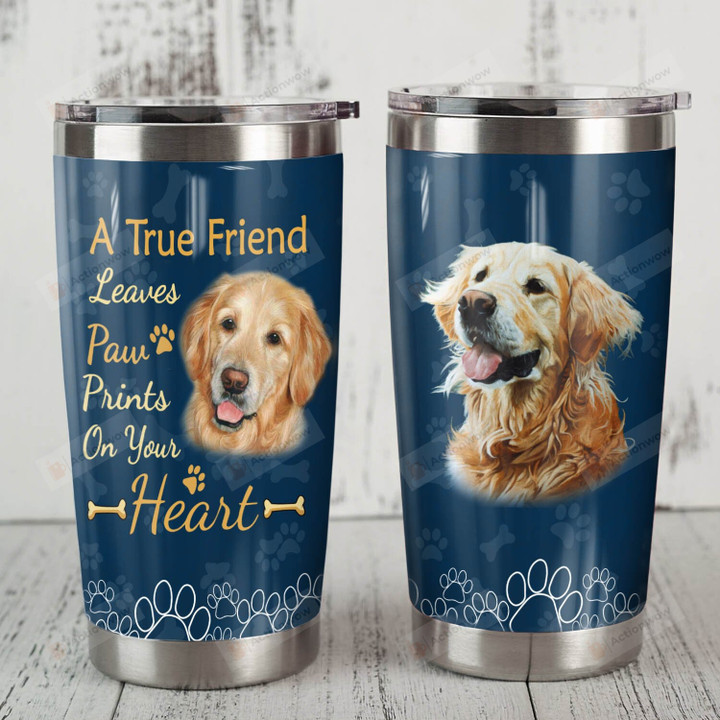 A True Friend Leaves Paw Stainless Steel Tumbler, Golden Retriever Dog Prints On Your Heart Tumbler Cups For Coffee/Tea