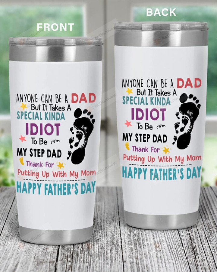 To My Dad It Take A Special Kinda Idiot To Be Step Dad Stainless Steel Wine Tumbler Cup