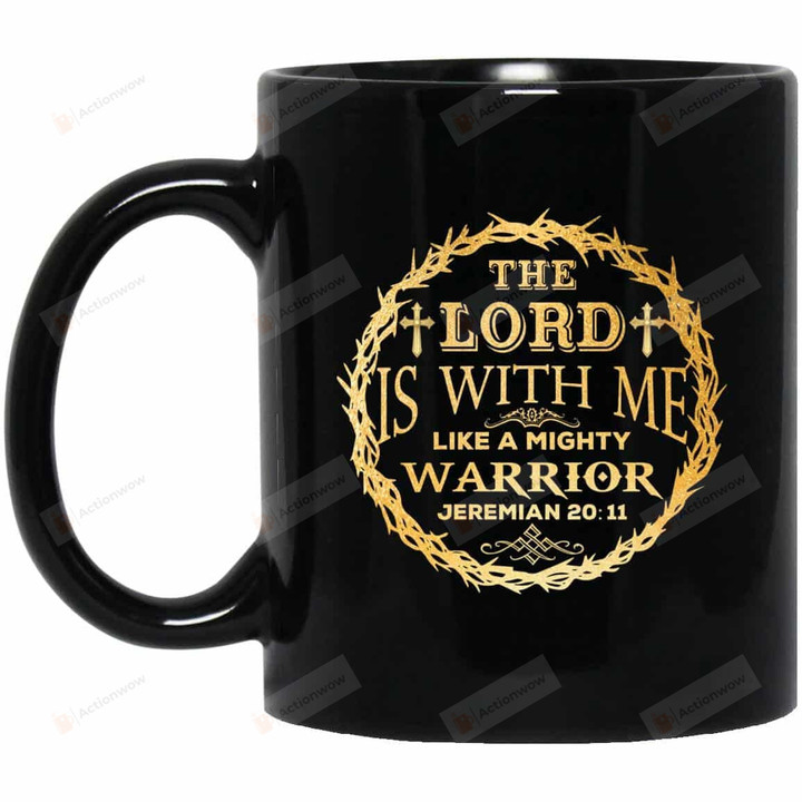 The Lord Is With Me Like A Mighty Warrior Mug Faith Coffee Mugs