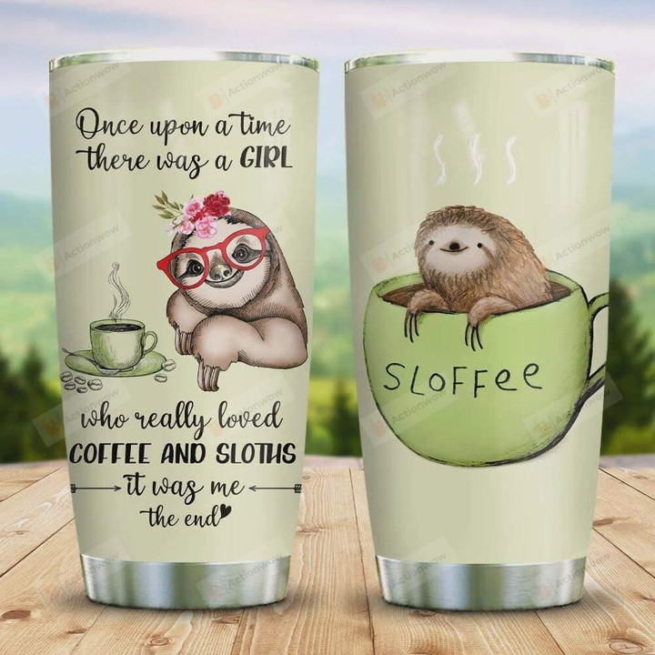 Sloffee There Was A Girl Who Really Loved Coffee And Sloths Stainless Steel Tumbler Cup