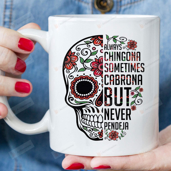 Always Chingona Sometimes Cabrona But Never Pendeja Ceramic Coffee Mug