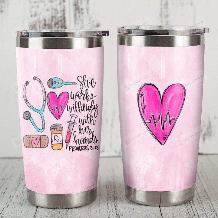 Nurse She Works Willingly With Her Hands Stainless Steel Tumbler Cup