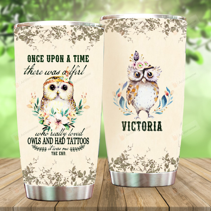 Personalized Owl Once Upon A Time, Loves Owls & Had Tattoos Stainless Steel Tumbler Cup