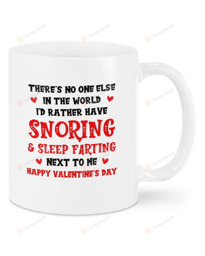 I'd Rather Have Snoring & Sleep Farting Next To Me Ceramic Coffee Mug