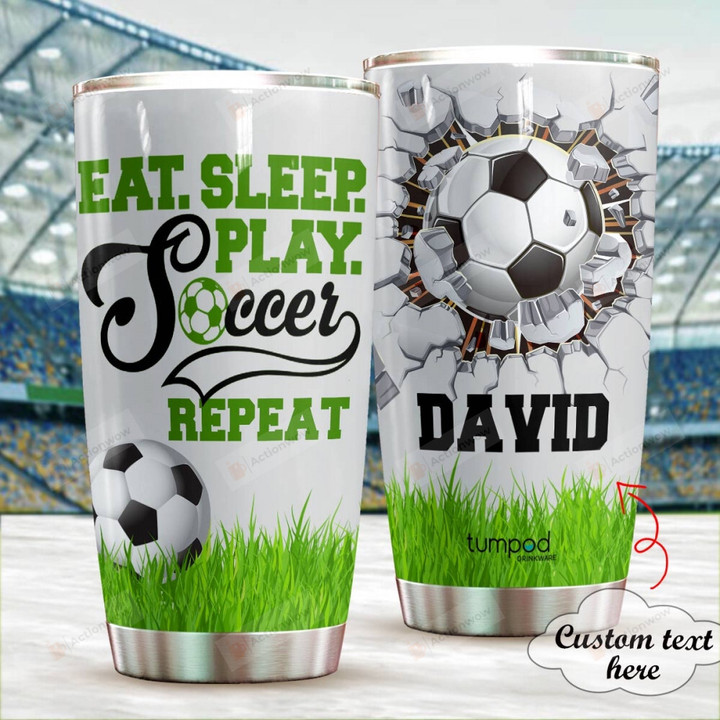 Personalized Eat Sleep Play Soccer Repeat Stainless Steel Tumbler Cup