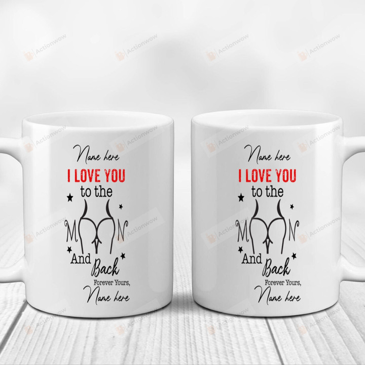 Personalized Butt Mug, I Love You To The Moon And Back Ceramic Coffee Mug