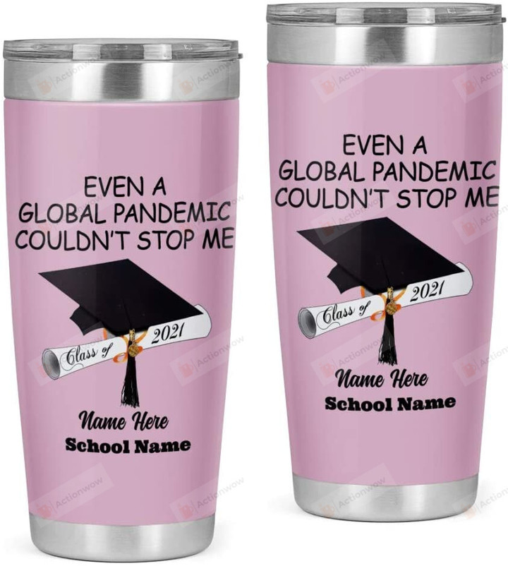 Personalize Graduation Even A Global Pandemic Couldn't Stop Me Stainless Steel Tumbler Cup