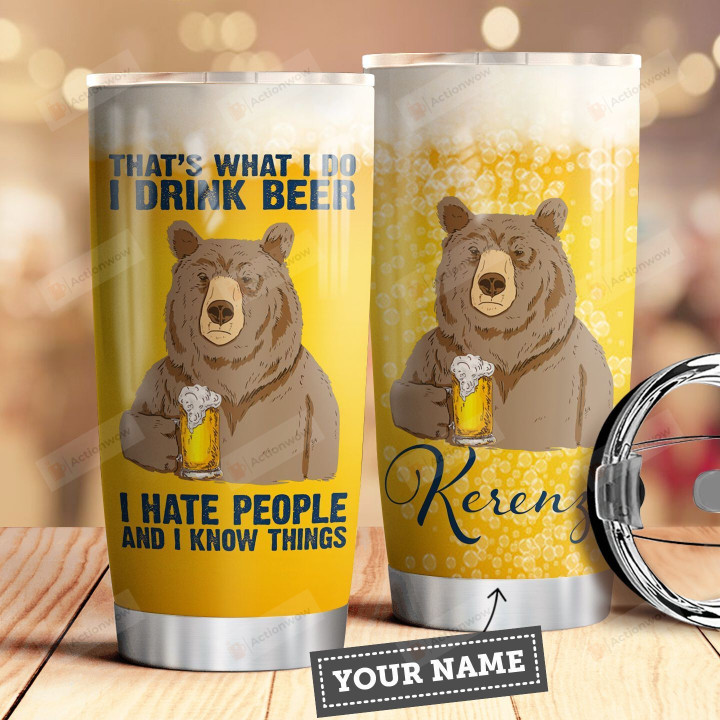 Bear Beer Personalized That's What I Do I Drink Beer I Hate People Stainless Steel Tumbler Cup